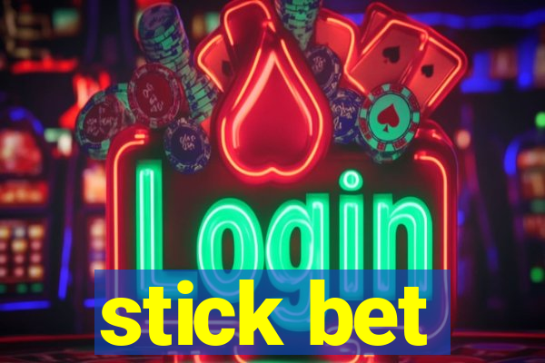 stick bet